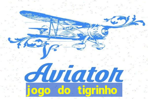 jogo do tigrinho na casa chinesa